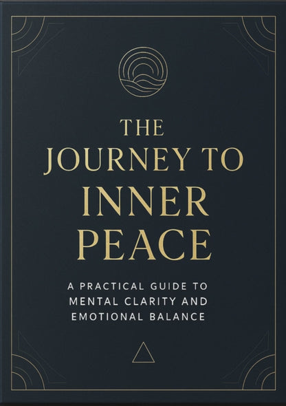 Inner Peace Journey - Complete Guide to Mental Clarity & Emotional Balance